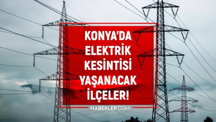 29-30 Ekim Konya elektrik kesintisi! (MEDAŞ) Karatay, Ereğli, Akşehir elektrik kesintisi ne zaman bitecek?